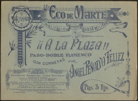 ¡¡A la plaza!! : paso-doble flamenco con cornetas (Publicación: 1912)